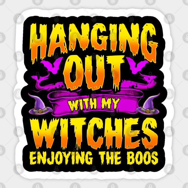 Hanging Out with my Witches Enjoying the Boos Sticker by creative